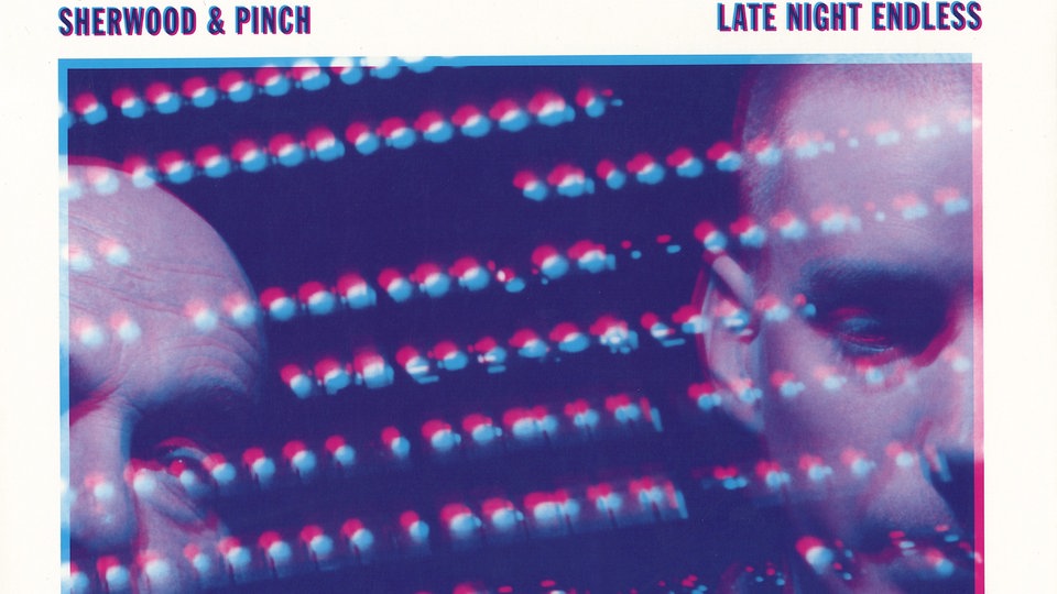 Sherwood & Pinch "Late Night Endless"